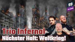 Nächster Halt: Weltkrieg! - Trio Infernal November - 99 ZU EINS - Ep. 449