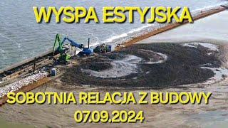 WYSPA ESTYJSKA  - SOBOTNIA RELACJA Z BUDOWY 07.09.2024