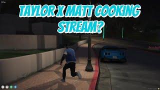 Taylor Talks About Cooking Stream W Matt & Face Cam Subathon Goal | NoPixel 4.0 GTA RP