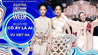 Vu Viet Ha Full Collection | Aquafina Vietnam International Fashion Week 2024