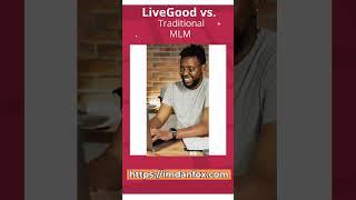 LiveGood vs traditional MLMs and Network Marketing Companies