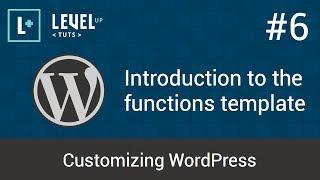 Customizing WordPress #6 - Introduction to the functions template