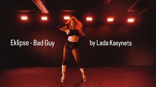 Eklipse - Bad Guy (cover of Billie Eilish) choreography by Lada Kasynets