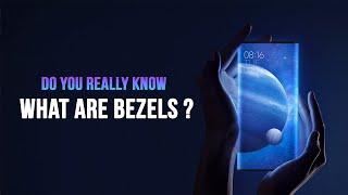 Get to Know What are Bezels on a Smartphone ?