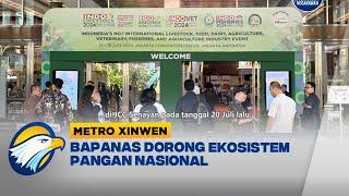 Metro Xinwen - Bapanas Dorong Ekosistem Pangan Nasional Demi Indonesia Emas 2045
