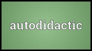 Autodidactic Meaning