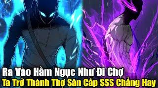 Full Phần 1-2 | Ra Vào Hầm Ngục Như Đi Chợ, Ta Trở Thành Thợ Săn Cấp SSS Chẳng Hay | Review Truyện