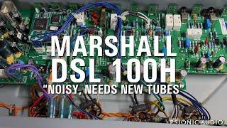 Marshall DSL100H | "Noisy, Needs New Tubes"