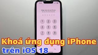 Cách khoá ứng dụng iPhone trên iOS 18 bằng Face ID và mật mã