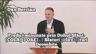 Dan Bercean-Predici minunate prin Duhul Sfânt. (COLAJ 3 ORE) . | Sfaturi și Învățături  Deosebite