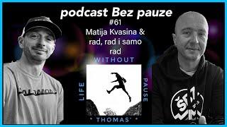 Podcast Bez pauze #61 - Matija Kvasina & rad, rad i samo rad