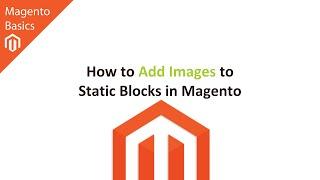 How to Add Images to Static Blocks in Magento