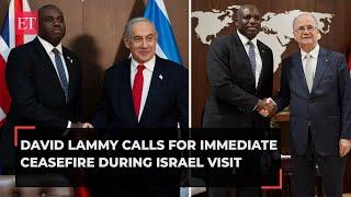 David Lammy, UK Foreign Minister, meets Netanyahu, President Herzog; seeks immediate Gaza ceasefire