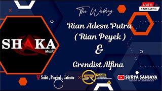 LIVE  TASYAKURAN PERNIKAHAN RIAN (PEYEK) & GRENDIST  - SHAKA MUSIC - SR AUDIO - SURYA SANJAYA