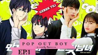 POP OUT BOY EP.1 (Uzbek tilida)