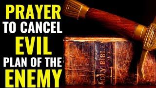( ALL NIGHT PRAYER ) PRAYER TO CANCEL EVIL PLAN OF THE ENEMY AGAINST YOUR LIFE
