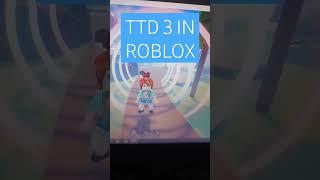 #ttd 3 roblox