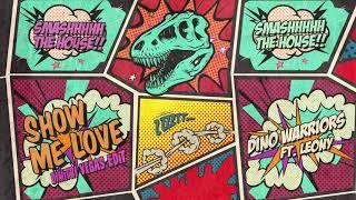 Show Me Love (Dimitri Vegas Edit) - Dino Warriors ft. Leony