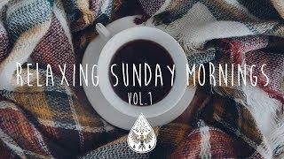 Relaxing Sunday Mornings  - An Indie/Folk/Pop Playlist | Vol. 1