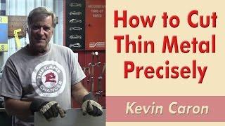 How to Cut Thin Metal Precisely - Kevin Caron