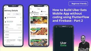 How to Build Uber Eats Mobile App without coding using FlutterFlow and Firebase - Part 2