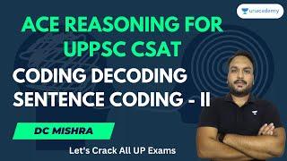 Target UPPSC 2023 | Reasoning - Sentence Coding - II | D C Mishra | Unacademy UP Exam