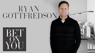 The Four Mindsets You Need for Success: Ryan Gottfredson | Bet on You