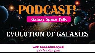 GalaxySpaceTalk: Evolution of Galaxies