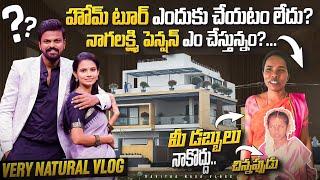 Superb Video| Reasons for Home Tour Delay |where we are  investing Naga lakshmi pension | Adi Reddy