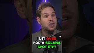 Is it Over for a Solana Spot ETF? #shorts