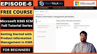 EPISODE 6 |  Exploring Product information management Microsoft D365 Finance & Operations (Part 1)