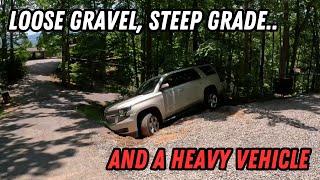 Loose Gravel, Steep Grade, And A HEAVY Vehicle