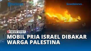 Kepergok Menyusup di Perbatasan, Mobil Pria Israel Jadi Sasaran Warga Palestina hingga Dibakar