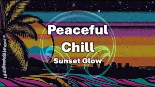 [1 hour] Peaceful Chill Music Sunset Glow | Embrace the Warmth of a Quiet Evening