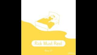 Story 17 - Rick Must Rest