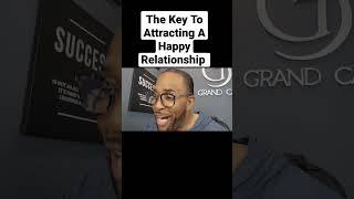 Key To Attracting A Happy Relationship. #relationshipcoach #datingcoach