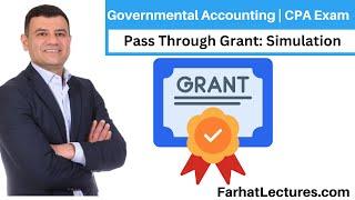 Accounting for Pass Through Grant CPA Exam Simulation | Governmental Accounting