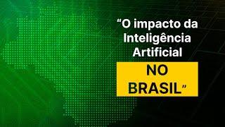 O Impacto da IA no Brasil