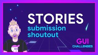 Submission shoutout for STORIES | GUI Challenges