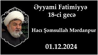 Əyyami Fatimiyyə. 18-ci gecə. Hacı Şəmsullah Mərdanpur. 01.12.2024