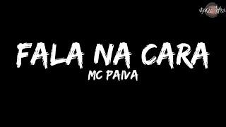 MC Paiva - Fala na Cara (Letra)