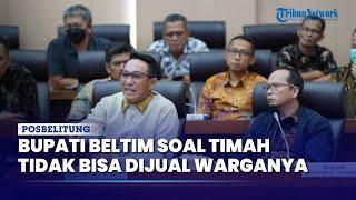 Soal Timah yang Tak Bisa Dijual, Bupati Belitung Timur Berencana Akan Surati Presiden Joko Widodo