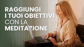 Raggiungi i Tuoi Obiettivi con la Meditazione | Thea Crudi