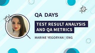 Test Result Analysis and QA Metrics | Marine Yegoryan, QA Days 2020