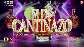 MIX CANTINAZO - No Sufrire Por Nadie -Sobrevivire - Usted No Me Olvida - Dj Lex Nariño Colombia