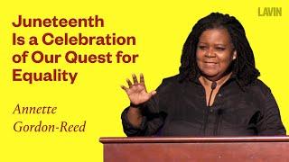 Juneteenth Is a Celebration of Our Quest for Equality | Annette Gordon Reed