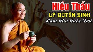 Hiểu Thấu LÝ DUYÊN SINH Để Làm Để Cuộc Đời, Sống An Yên | HT Viên Minh Giảng