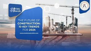 The Future of Construction- 10 Key Trends for 2024