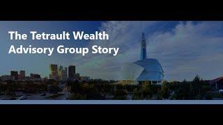 The Tetrault Wealth Advisory Group Story