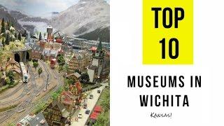 TOP 10. Best Museums in Wichita, Kansas